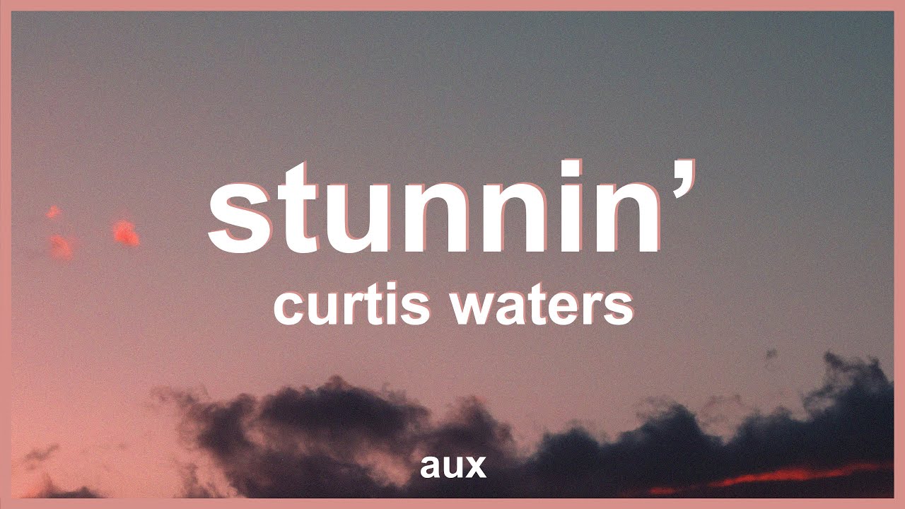 Curtis Waters - Stunnin' (feat. Harm Franklin)