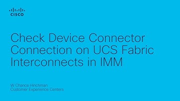Check UCS IMM Device Connector Connection | Cisco Intersight Setup Validation Guide
