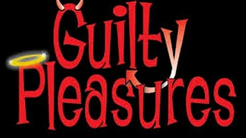 Top 10 favorite Guilty Pleasures