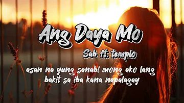 Ang Daya mo - Sab ft. Templo