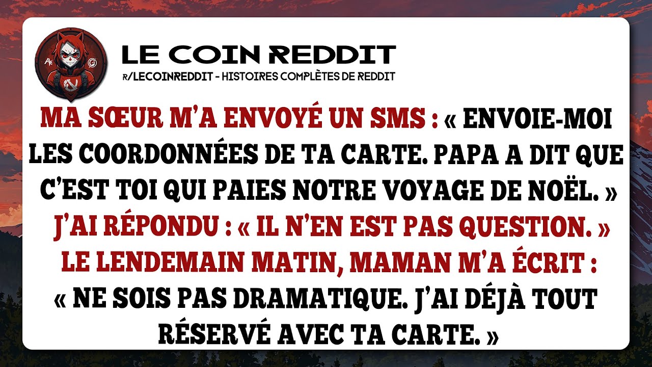 Ma sœur m’a envoyé un SMS: « Envoie-moi les coordonnées de ta carte. Papa a dit que c’est toi qui...