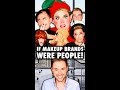 If makeup brands were people  more  thejohnnyrossshow