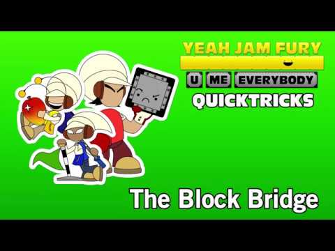 Yeah Jam Fury: QUICKTRICKS #7 - The Block Bridge