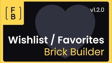 Bricks Builder Wishlist / Favorites - Fancy Bricks Plugin v1.2.0