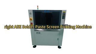 SMT right ASE Solder Paste Screen Printing Machine #solderpaste #smt