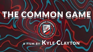 The Common Game - Lansing Common FC Documentary (2022)