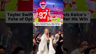 Taylor Swift Reacts To Travis Kelces fate Of Ophelia Dance After His Win