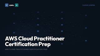 AWS Cloud Practitioner Certification Prep | Exam Study Guide | LTcore.AI Learn