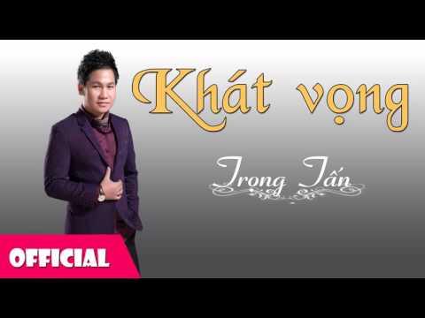 Loi Bai Hat Khat Vong - Khát Vọng - Trọng Tấn [Official Audio]