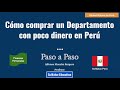 Cómo comprar un departamento CON POCO DINERO dinero en Perú - Paso a Paso