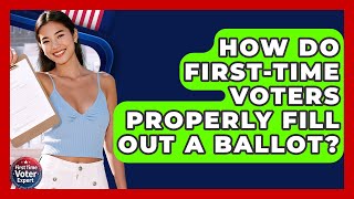 How Do First-time Voters Properly Fill Out A Ballot? - First Time Voter Expert