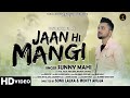 Jaan hi mangi  sunny mahi  full song  latest punjabi song 2020  mangla records