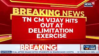 CM C. Joseph Vijay Slams Delimitation Exercise | Tamil Nadu's Big Political Challenge | News18 screenshot 5