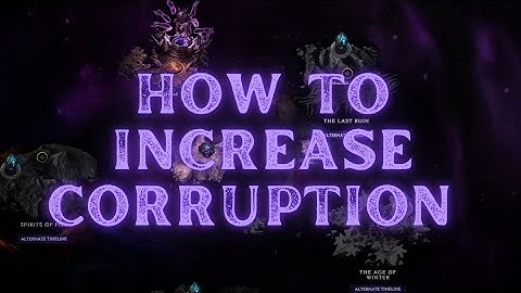 Last Epoch How To Increase Corruption & Why Increase Corruption In Last Epoch