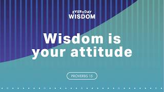 16th August 2026 - Wisdom is your attitude