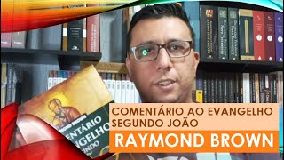 COMENTÁRIO AO EVANGELHO SEGUNDO JOÃO - RAYMOND BROWN