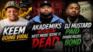 Akademiks says the west music scene is dead  Dj Mustard paid Drakeo Killers bond