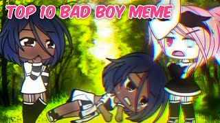 Top 10 Bad Boy Meme || Gacha Life & Gacha Club