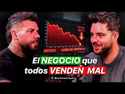 El NEGOCIO Que Todos VENDEN MAL (y cómo hacerlo bien) | Ep 15 (XAVI ESQUERIGÜELA)