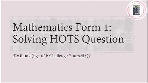 Mathematics | Form 1 | Chapter 4 | Pg 102 Challenge Yourself Q7