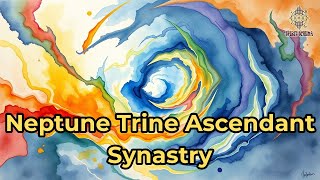 Neptune Trine Ascendant Synastry​ - Spirit Schema