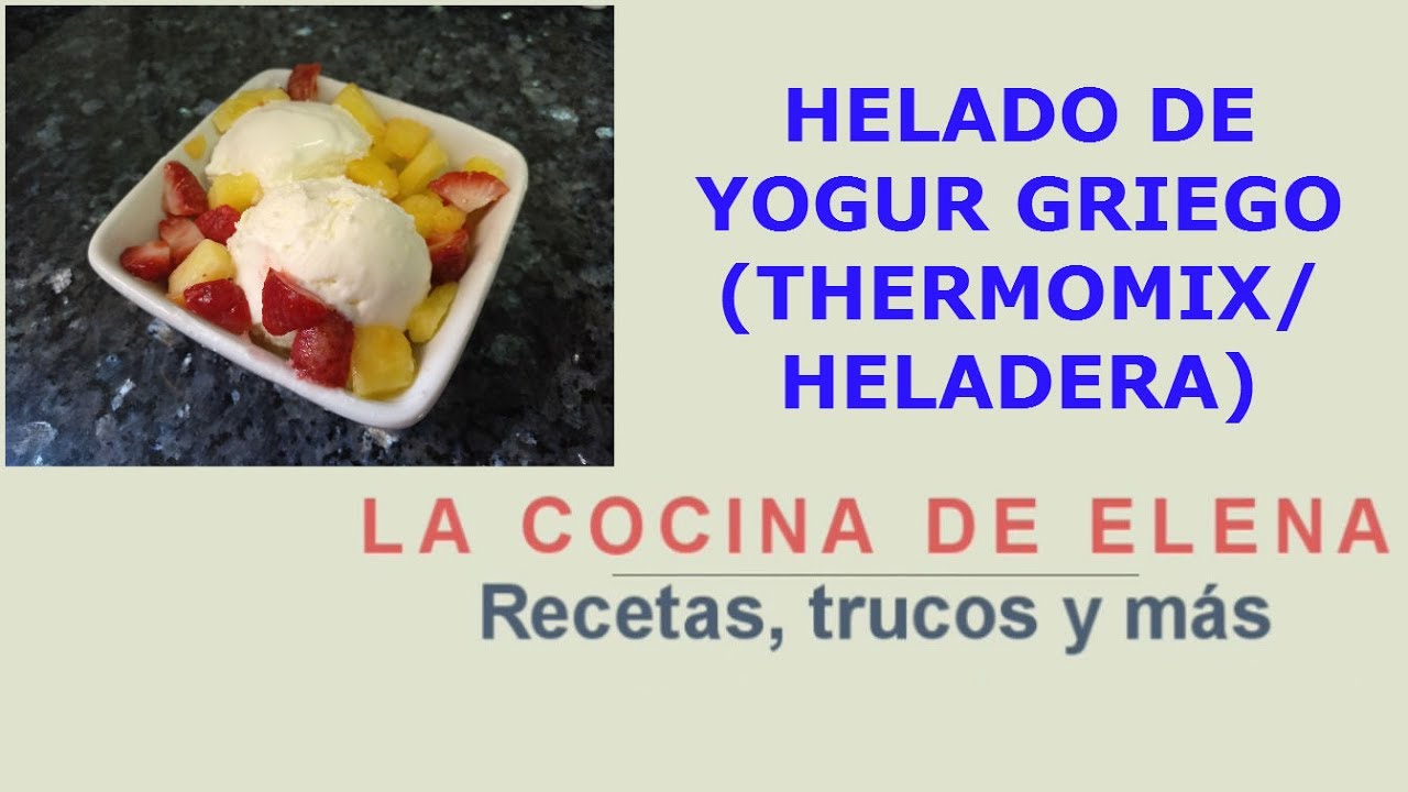 HELADO DE YOGUR GRIEGO (THERMOMIX/HELADERA) YouTube
