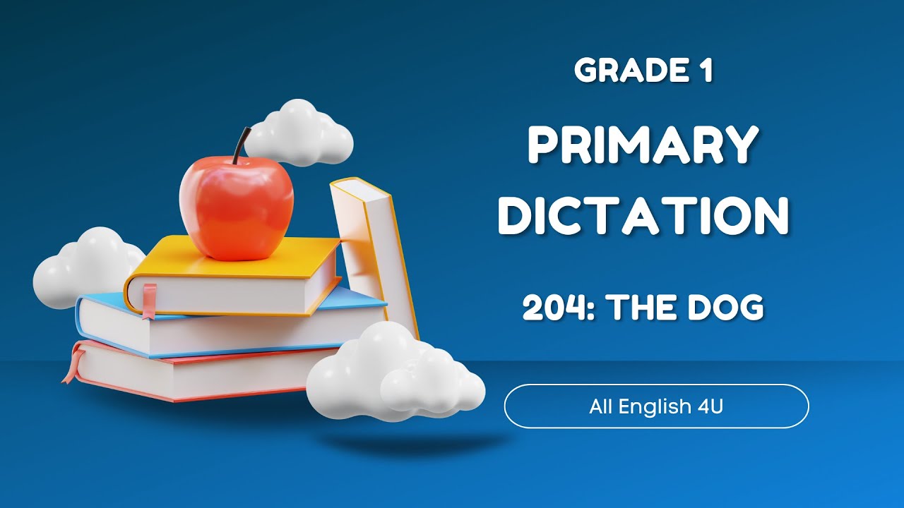 1.204 | The Dog | Primary Dictation | Grade 1 | Listening Writing Skills | All English 4U