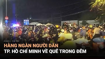 Hàng ngàn người dân tại TP. Hồ Chí Minh về quê trong đêm | VTV24