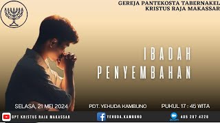 Ibadah Penyembahan - Selasa, 21 Mei 2024 - Pdt. Yehuda Kambuno