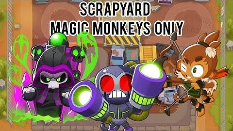 Btd6: Scrapyard Magic Monkeys Only [No Monkey Knowledge]
