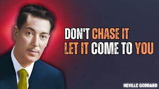 Neville Goddard - Stop Chasing: Discover the Power of Letting Life Come to You