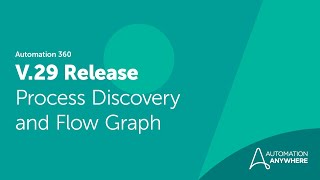 Automation 360 Release V.29 | Process Discovery and Flow Graph