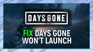 How to Fix Days Gone Won't Launch