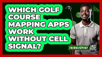 Which Golf Course Mapping Apps Work Without Cell Signal? - The Golf Xpert