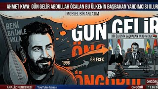 Ahmet Kaya;Gün Geli̇r Öcalan,Bu Ülkeye Başbakan Yardimcisida Olur”
