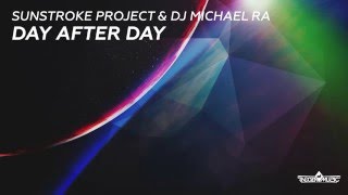 Sunstroke Project & DJ Michael Ra - Day After Day (Radio Edit)