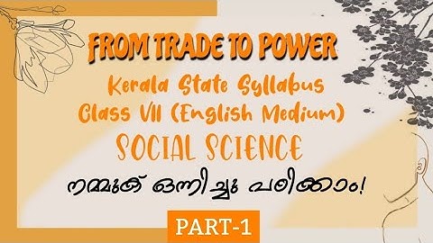 CHAPTER 2# FROM TRADE TO POWER - CLASS VII - SCERT syllabus - PART 1- ENGLISH MEDIUM (MALAYALAM)