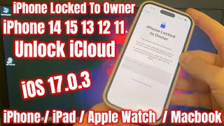 Unlock iPhone Locked To Owner Bypass iOS 17.0.3 iCloud iPhone 15 14 13 12 11