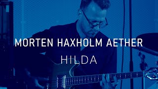 Morten Haxholm Aether Hilda Live