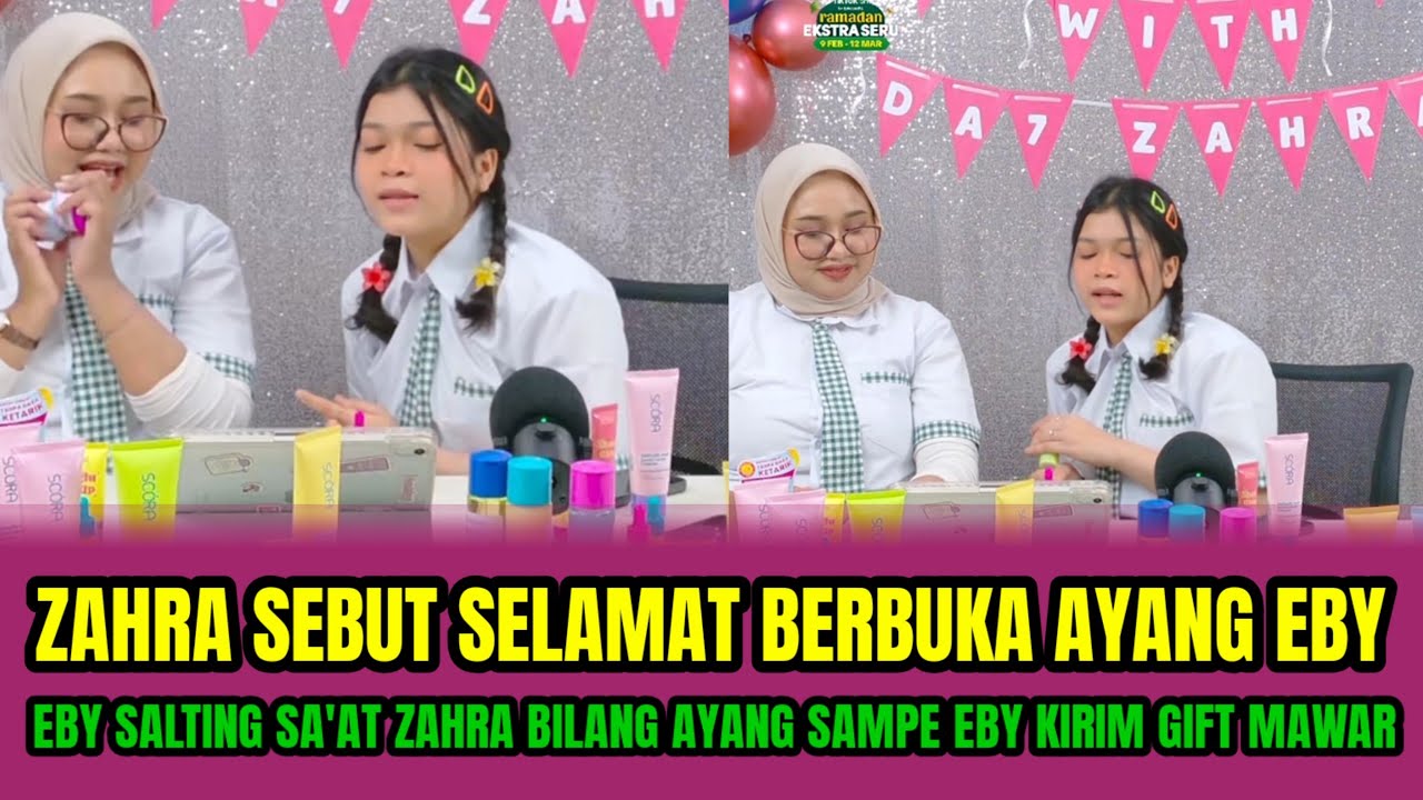 ZAHRA SEBUT SELAMAT BERBUKA AYANG EBY ❗️EBY SALTING SA'AT ZAHRA BILANG AYANG SAMPE EBY KIRIM GIFT ‼️