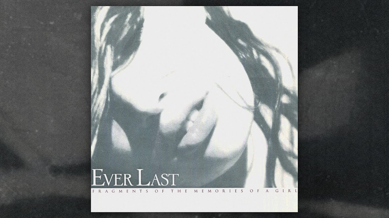 Ever Last - Fragments Of The Memories Of A Girl (FULL ALBUM/2001 