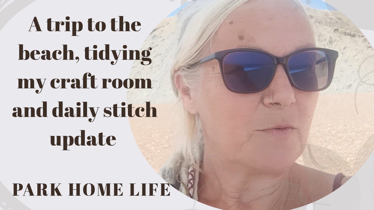 How to organise a tiny craft room, a daily stitch project and a beach trip