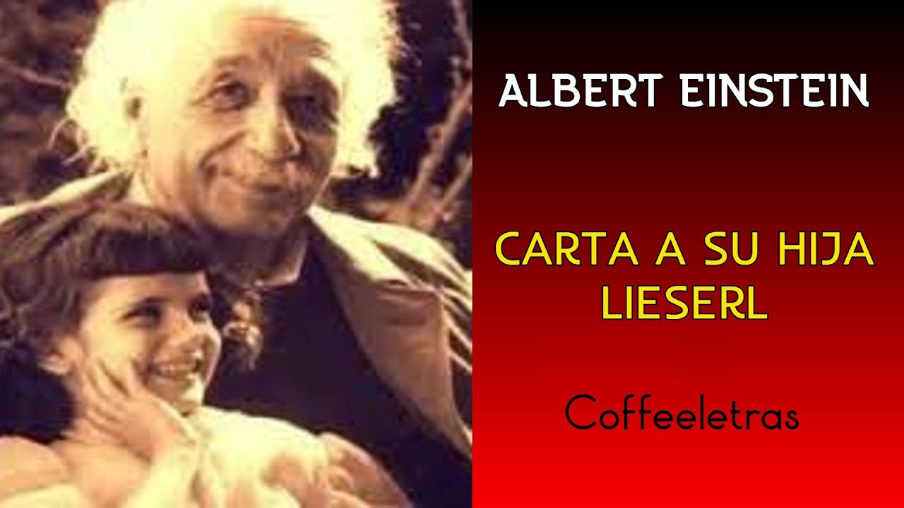 La emotiva carta de 🤓ALBERT EINSTEIN a su hija LIESERL hablando de EL