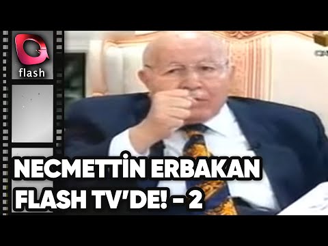 PROF. DR. NECMETTİN ERBAKAN FLASH TV'DE - PART-2  | 01.07.2007