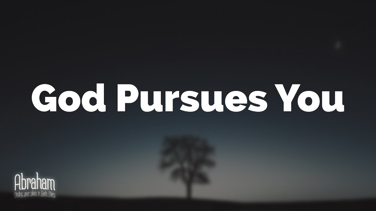 God Pursues You Abraham 1 Youtube