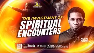 The Investment of Spiritual Encounters || 11.10.2026 || Apostle Michael Orokpo, PhD.