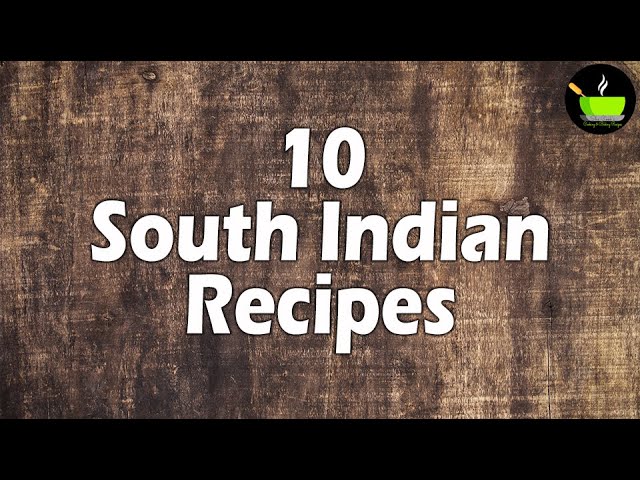 10 South Indian Recipes | She Cooks