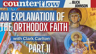 An Explanation of the Orthodox Faith, with Clark Carlton, Part 2