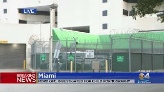 Miami-Dade Police Officer Under Criminal Investigation Involving Child Porn