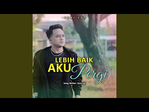 Lebih Baik Aku Pergi